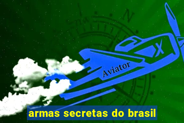 armas secretas do brasil